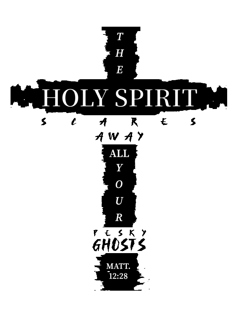 The Holy Spirit Scares Away All Your Pesky Ghost cross graphic design 