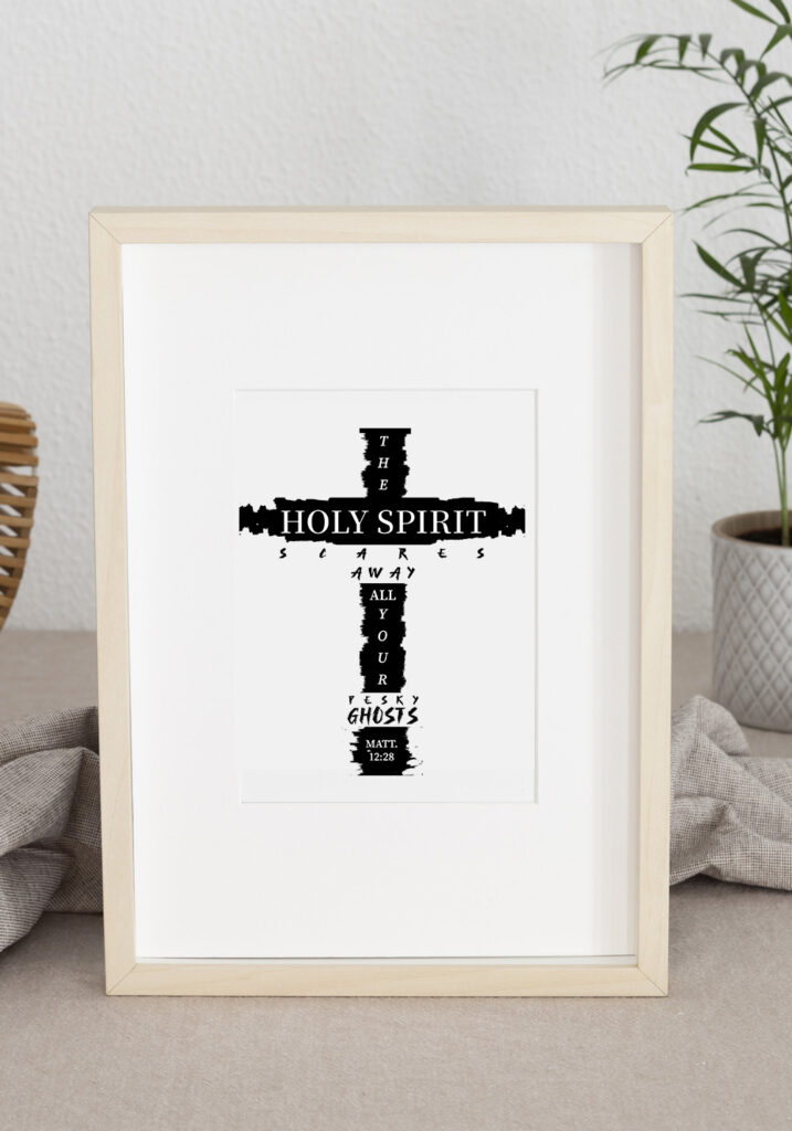 The Holy Spirit Scares All Your Pesky Ghosts wall art printable